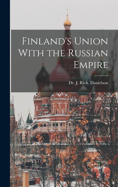 Finland‘s Union With the Russian Empire