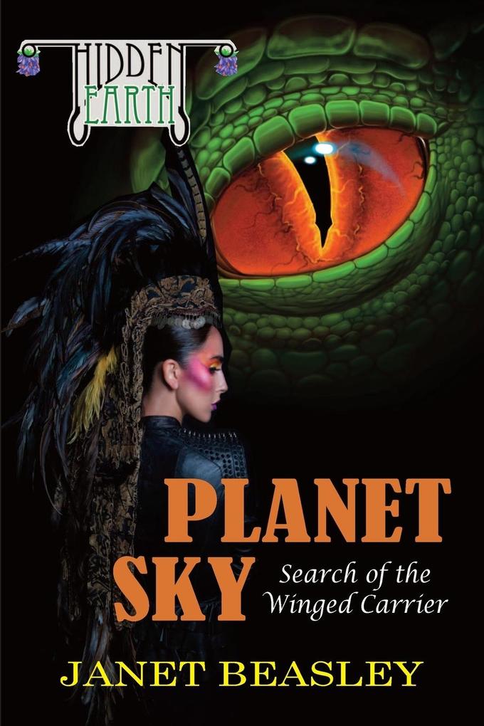 Hidden Earth Series Volume 4 Planet Sky: Search of the Winged Carrier