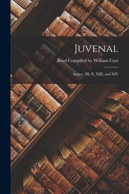 Juvenal: Satires III X XIII and XIV
