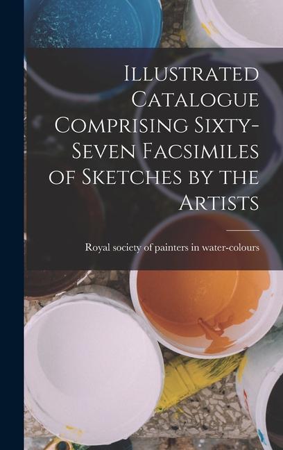 Illustrated Catalogue Comprising Sixty-Seven Facsimiles of Sketches by the Artists