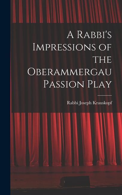 A Rabbi‘s Impressions of the Oberammergau Passion Play