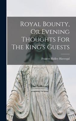 Royal Bounty Or Evening Thoughts For The King‘s Guests