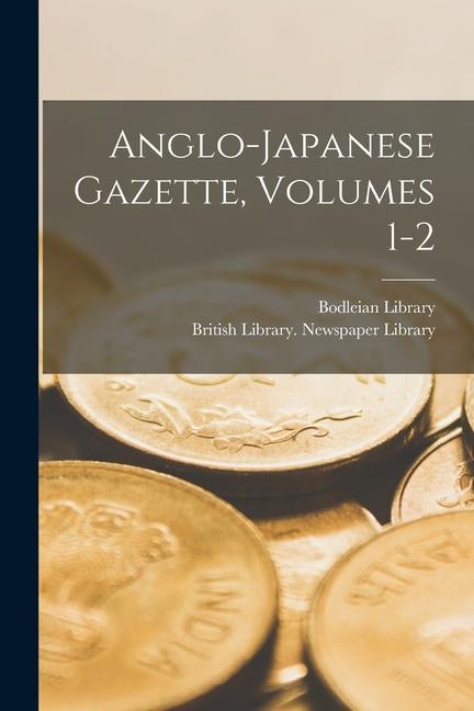 Anglo-Japanese Gazette Volumes 1-2