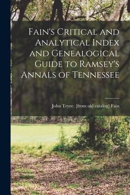 Fain‘s Critical and Analytical Index and Genealogical Guide to Ramsey‘s Annals of Tennessee