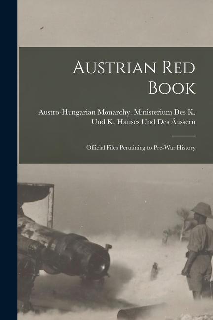 Austrian red Book; Official Files Pertaining to Pre-war History