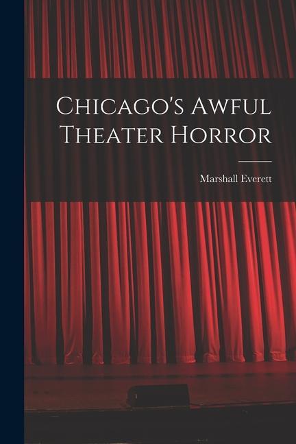 Chicago‘s Awful Theater Horror