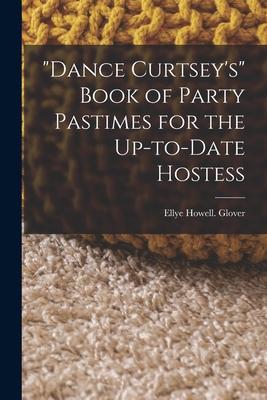 Dance Curtsey‘s Book of Party Pastimes for the Up-to-date Hostess