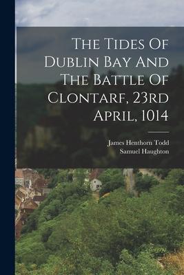 The Tides Of Dublin Bay And The Battle Of Clontarf 23rd April 1014