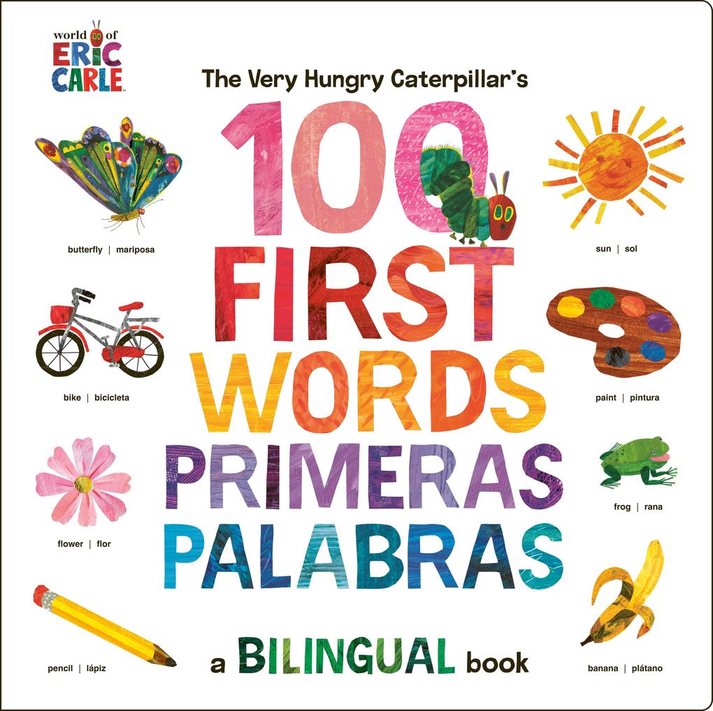 The Very Hungry Caterpillar‘s First 100 Words / Primeras 100 Palabras