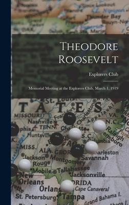 Theodore Roosevelt; Memorial Meeting at the Explorers Club March 1 1919