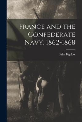 France and the Confederate Navy 1862-1868