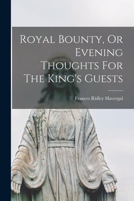 Royal Bounty Or Evening Thoughts For The King‘s Guests