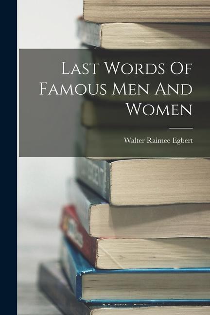 Last Words Of Famous Men And Women
