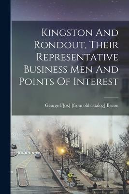 Kingston And Rondout Their Representative Business Men And Points Of Interest