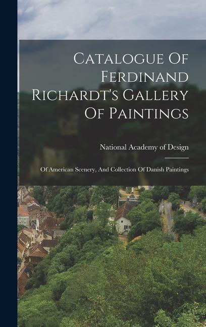Catalogue Of Ferdinand Richardt‘s Gallery Of Paintings