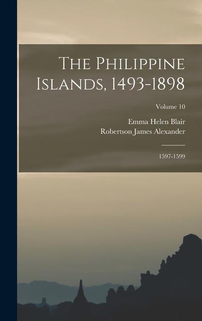 The Philippine Islands 1493-1898: 1597-1599; Volume 10