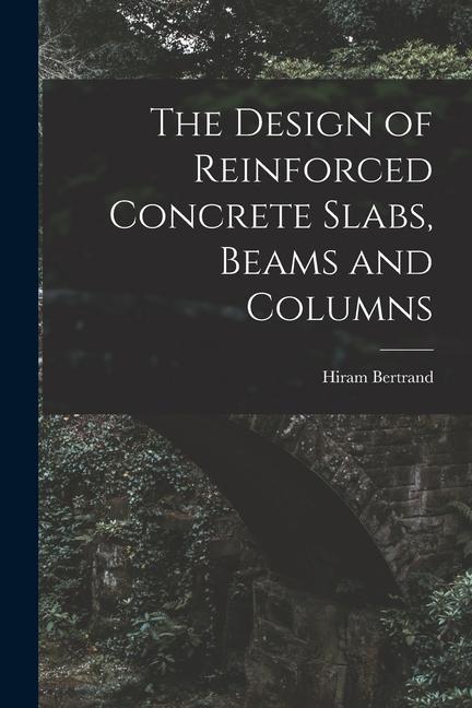 The  of Reinforced Concrete Slabs Beams and Columns