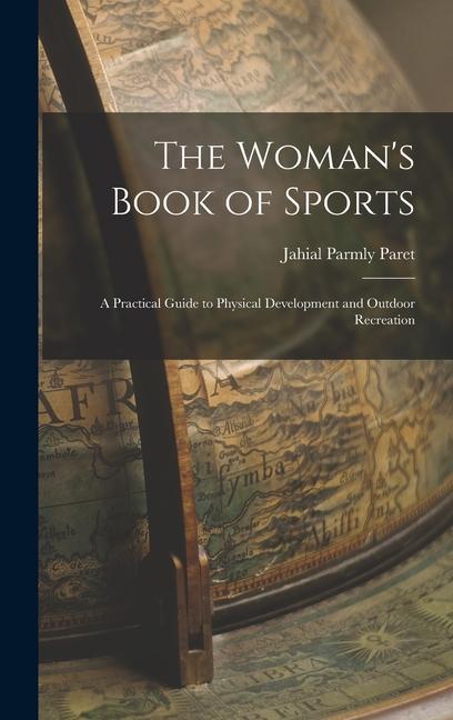 The Woman‘s Book of Sports: A Practical Guide to Physical Development and Outdoor Recreation