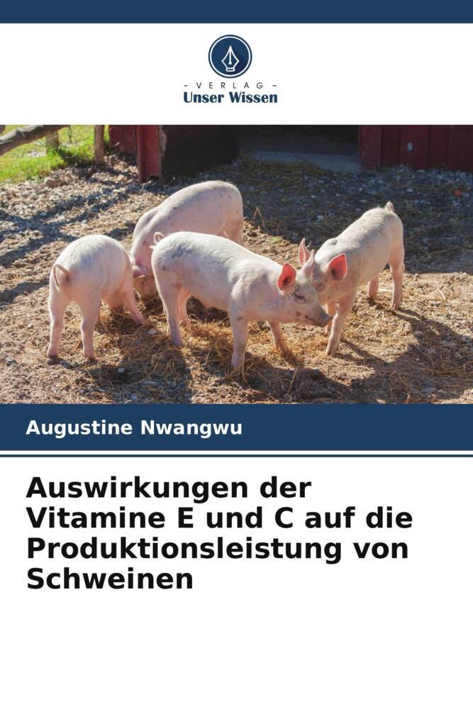 Auswirkungen der Vitamine E und C auf die Produktionsleistung von Schweinen