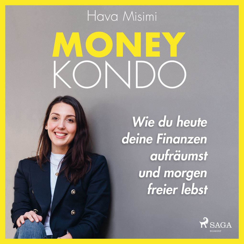 Money Kondo Wie du heute deine Finanzen aufräumst und morgen freier lebst: Erfolgreich sparen und anlegen