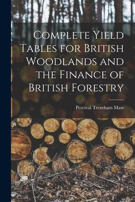 Complete Yield Tables for British Woodlands and the Finance of British Forestry
