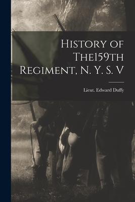 History of The159th Regiment N. Y. S. V