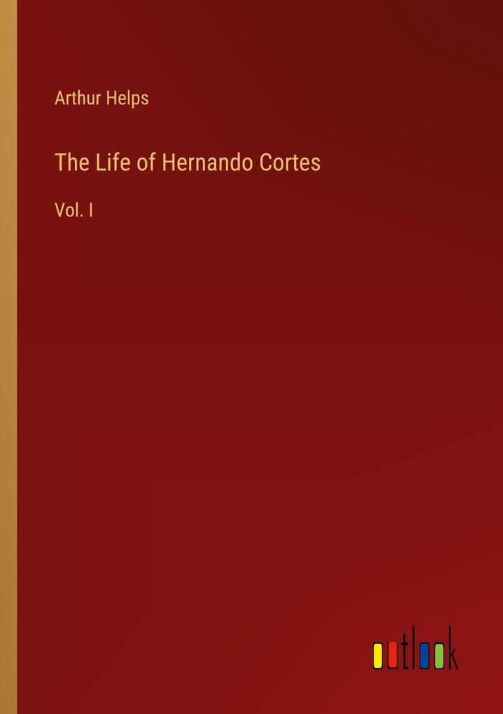 The Life of Hernando Cortes