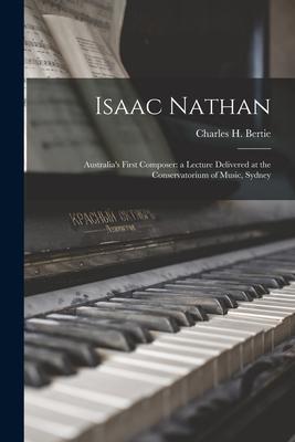 Isaac Nathan: Australia‘s First Composer: a Lecture Delivered at the Conservatorium of Music Sydney