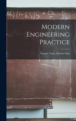 Modern Engineering Practice: Foundry Forge Machine Shop