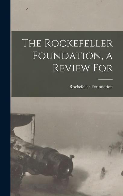 The Rockefeller Foundation a Review For