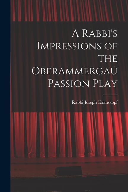 A Rabbi‘s Impressions of the Oberammergau Passion Play