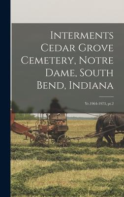 Interments Cedar Grove Cemetery Notre Dame South Bend Indiana: Yr.1964-1973 pt.2