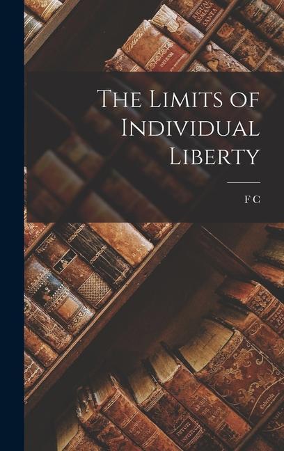 The Limits of Individual Liberty