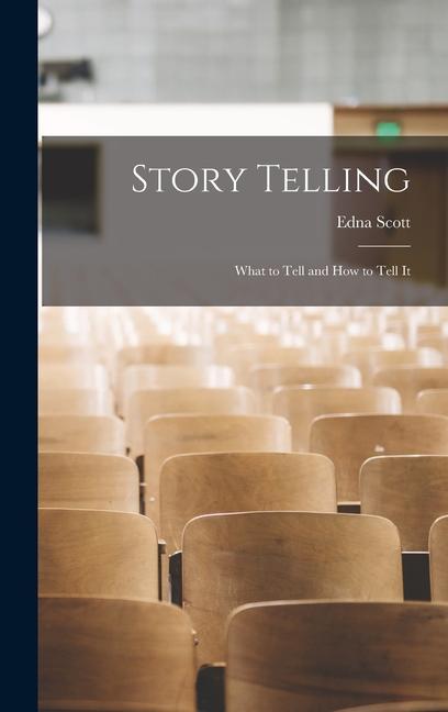 Story Telling: What to Tell and How to Tell It