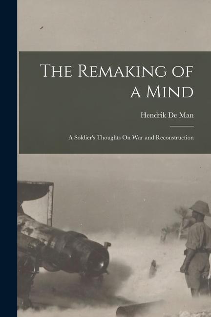 The Remaking of a Mind: A Soldier‘s Thoughts On War and Reconstruction