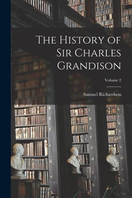 The History of Sir Charles Grandison; Volume 2