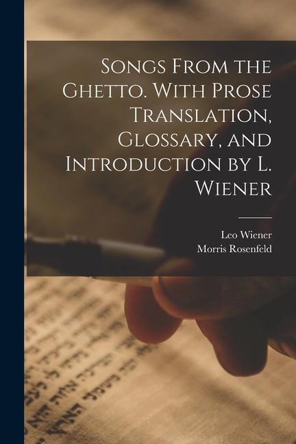 Songs From the Ghetto. With Prose Translation Glossary and Introduction by L. Wiener