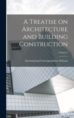 A Treatise on Architecture and Building Construction; Volume 2