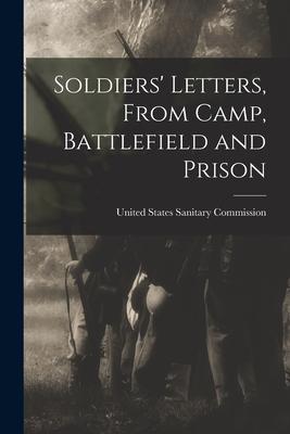 Soldiers‘ Letters From Camp Battlefield and Prison