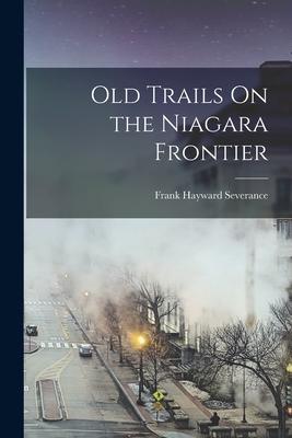 Old Trails On the Niagara Frontier