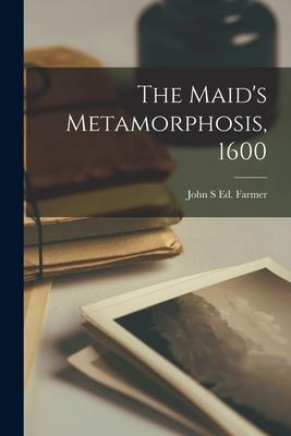 The Maid‘s Metamorphosis 1600
