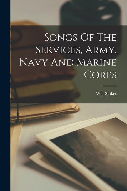 Songs Of The Services Army Navy And Marine Corps