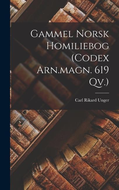 Gammel Norsk Homiliebog (codex Arn.magn. 619 Qv.)