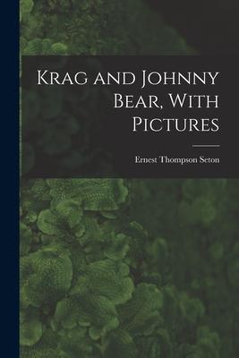 Krag and Johnny Bear With Pictures