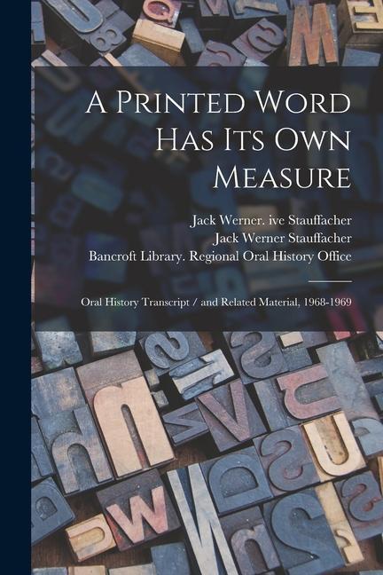 A Printed Word has its own Measure: Oral History Transcript / and Related Material 1968-1969