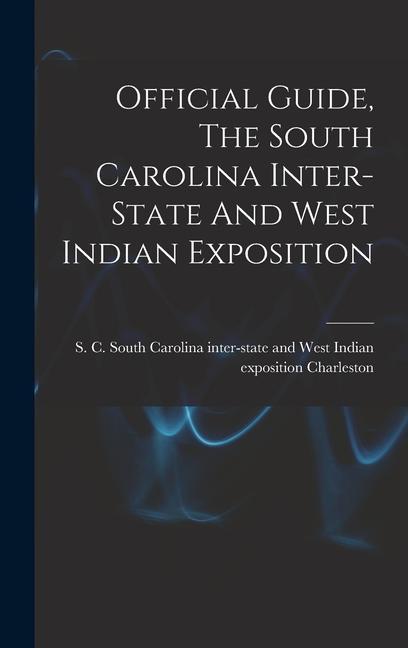 Official Guide The South Carolina Inter-state And West Indian Exposition