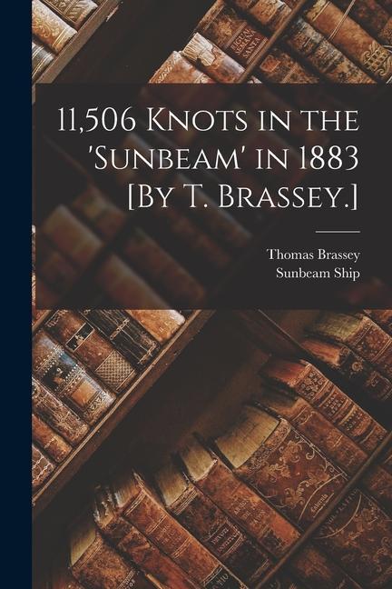 11506 Knots in the ‘sunbeam‘ in 1883 [By T. Brassey.]