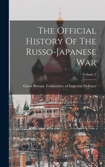 The Official History Of The Russo-japanese War; Volume 2