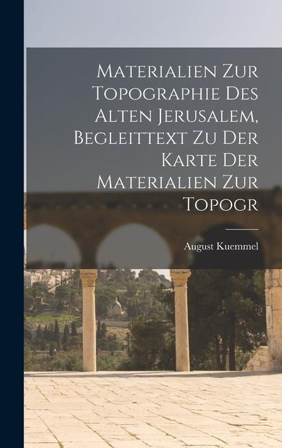 Materialien zur Topographie des Alten Jerusalem Begleittext zu der Karte der Materialien zur Topogr