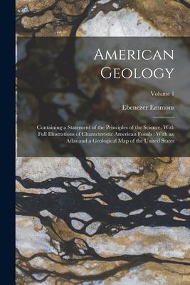 American Geology: Containing a Statement of the Principles of the Science With Full Illustrations of Characteristic American Fossils: W